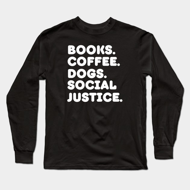 Books Coffee Dogs Social Justice Long Sleeve T-Shirt by HobbyAndArt